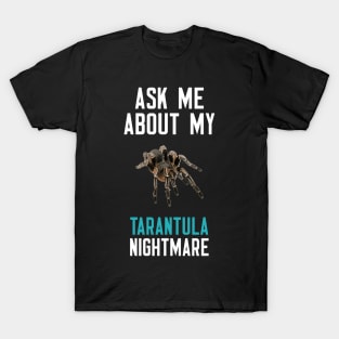 Ask Me About My Tarantula Nightmare T-Shirt